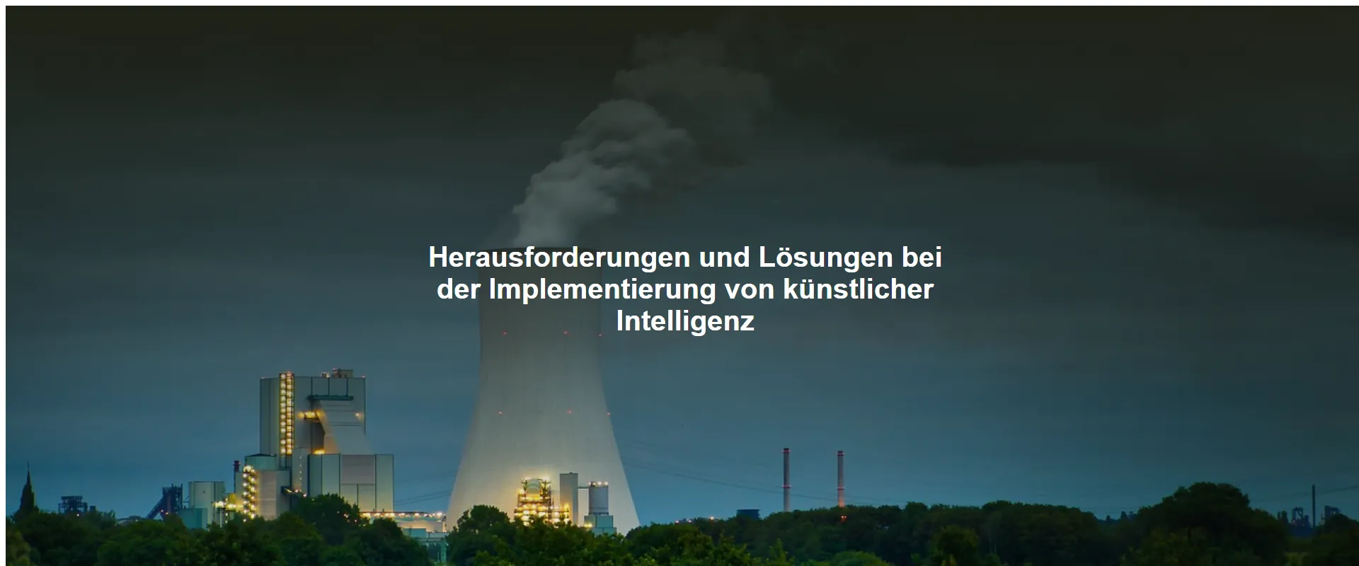 Herausforderungen und Lösungen bei der Implementierung von künstlicher Intelligenz