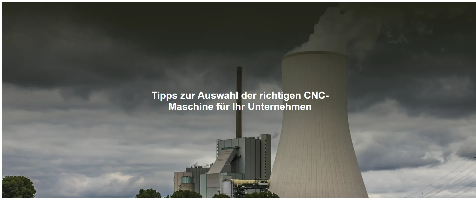 Tipps zur Auswahl der richtigen CNC-Maschine für Ihr Unternehmen